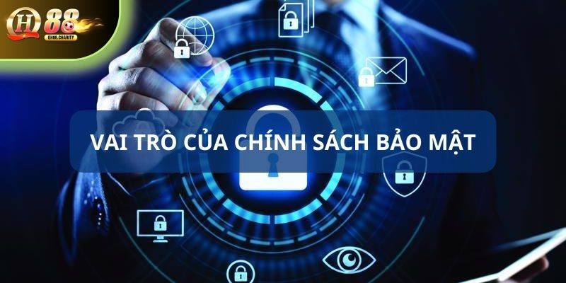 Vai trò chính sách bảo mật tại QH88