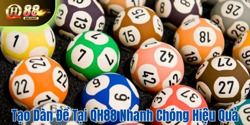 Cách tạo dàn đề tại QH88 nhanh chóng, hiệu quả